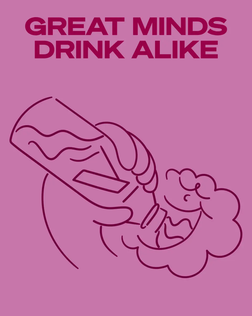 Pink poster of a line drawing of a person drinking, reading "Great minds drink alike"