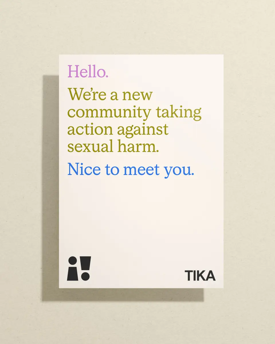 Tika card reading “Hello. We're a new community taking action against sexual harm”